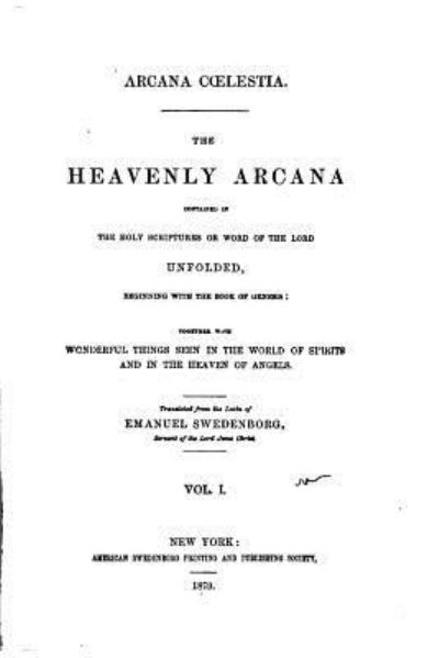 Cover for Emanuel Swedenborg · Arcana Caelestia, The Heavenly Arcana Contained in the Holy Scriptures - Vol. I (Paperback Book) (2016)