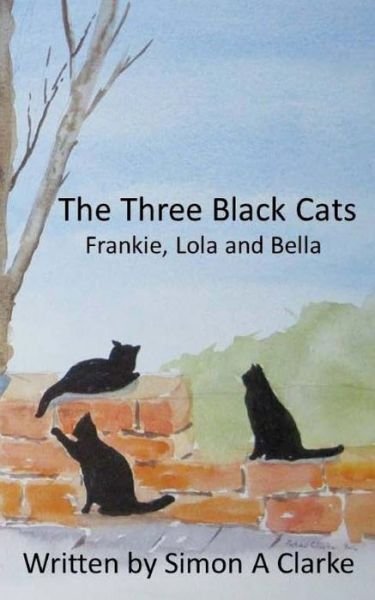 Cover for Mr Simon Amazing Clarke · The Three Black Cats (Pocketbok) (2016)