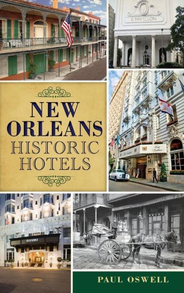 Cover for Paul Oswell · New Orleans Historic Hotels (Hardcover Book) (2014)