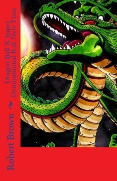 Cover for Robert Brown · Dragon Ball X Super Demionsional Rift New Time (Taschenbuch) (2017)