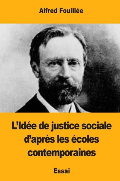 L'Id e de Justice Sociale d'Apr s Les coles Contemporaines - Alfred Fouillee - Books - Createspace Independent Publishing Platf - 9781548608538 - July 6, 2017