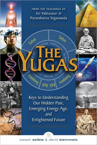 Cover for Selbie, Joseph (Joseph Selbie) · Yugas: Keys to Understanding Our Hidden Past, Emerging Energy Age and Enlightened Future (Taschenbuch) (2011)