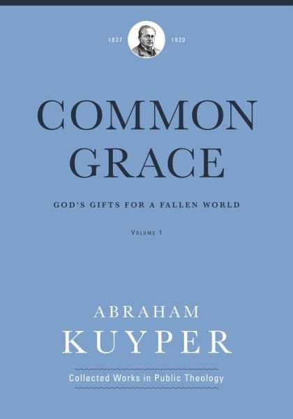 Cover for Abraham Kuyper · Common Grace (Volume 1) (Hardcover Book) (2015)