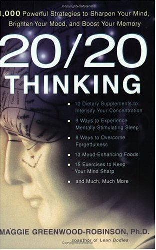 Cover for Maggie Greenwood-Robinson · 20/20 Thinking: 1,000 Powerful Strategies to Sharpen Your Mind, Brighten Your Mood, and Boost Your Memory (Paperback Book) (2003)