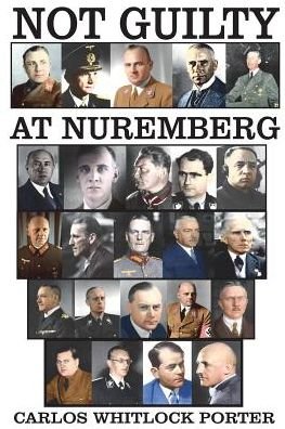 Cover for Carlos Whitlock Porter · Not Guilty at Nuremberg The German Defense Case (Paperback Book) (2018)
