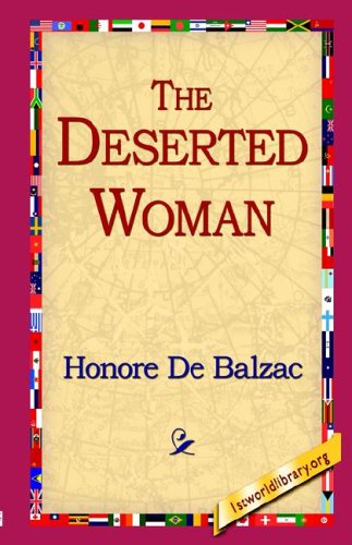 The Deserted Woman - Honore De Balzac - Books - 1st World Library - Literary Society - 9781595406538 - December 1, 2004