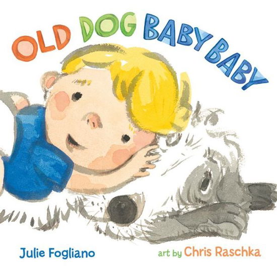 Cover for Julie Fogliano · Old Dog Baby Baby (Hardcover Book) (2016)