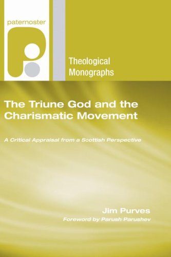Cover for Jim Purves · The Triune God and the Charismatic Movement: a Critical Appraisal from a Scottish Perspective (Paternoster Theological Monographs) (Paperback Book) [Reprint edition] (2007)