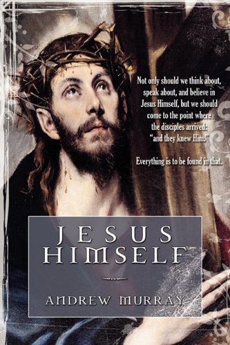 Jesus Himself - Andrew Murray - Libros - LAMP PoST Inc - 9781600391538 - 1 de noviembre de 2009
