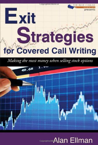 Cover for Alan Ellman · Exit Strategies for Covered Call Writing: Making the most money when selling stock options (Paperback Book) (2009)