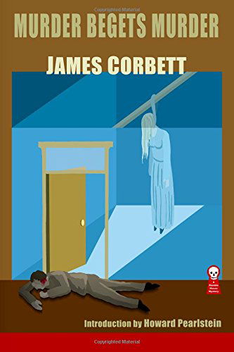 Murder Begets Murder - James Corbett - Books - Ramble House - 9781605437538 - June 16, 2014