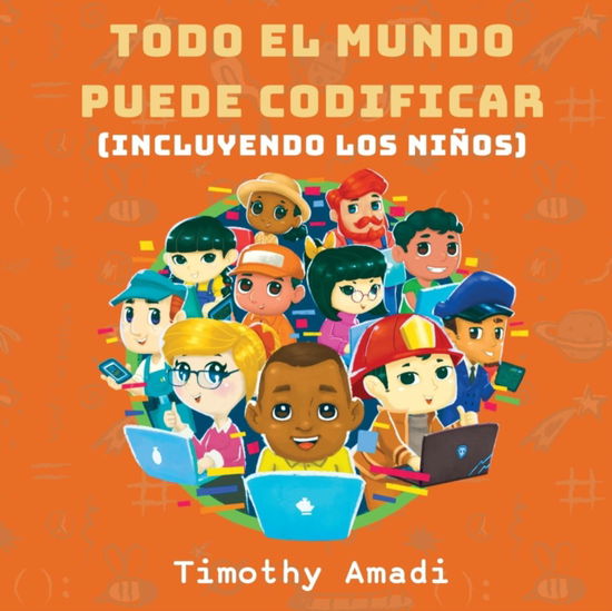 Cover for Timothy Amadi · Todo el mundo puede codificar (Taschenbuch) (2019)