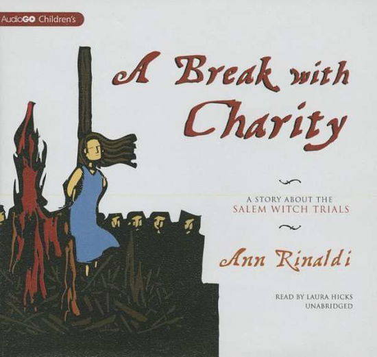 Cover for Ann Rinaldi · A Break with Charity: a Story About the Salem Witch Trials (Audiobook (CD)) (2013)