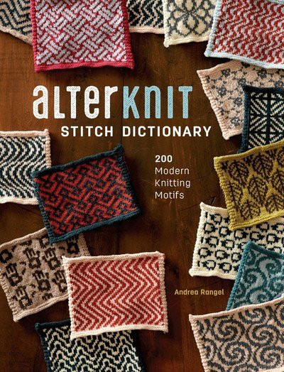 Cover for Andrea Rangel · AlterKnit Stitch Dictionary: 200 Modern Knitting Motifs (Innbunden bok) (2017)