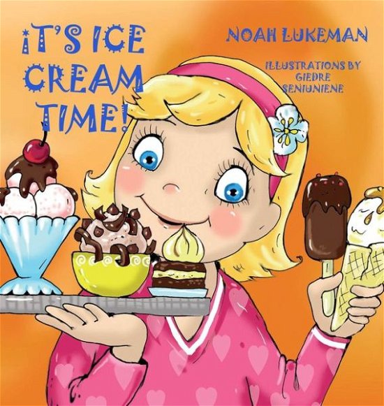 Cover for Noah Lukeman · It's Ice Cream Time! (Hardcover Book) (2015)