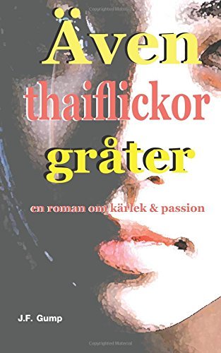Även Thaiflickor Gråter - J.f. Gump - Bøger - BooksMango - 9781633230538 - 26. juni 2014
