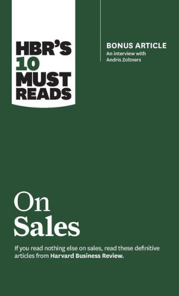 Cover for Harvard Business Review · HBR's 10 Must Reads on Sales (with bonus interview of Andris Zoltners) (HBR's 10 Must Reads) - HBR's 10 Must Reads (Hardcover bog) (2017)