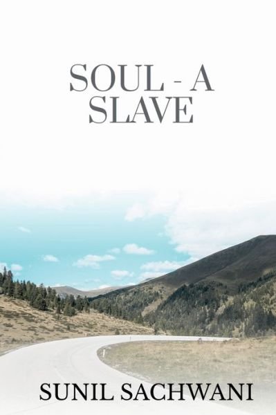 Cover for Sunil Sachwani · Soul- a Slave (Bok) (2020)