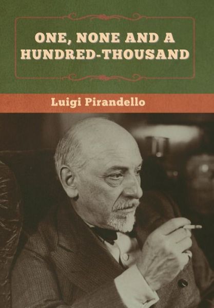 Cover for Luigi Pirandello · One, None and a Hundred-thousand (Hardcover bog) (2020)