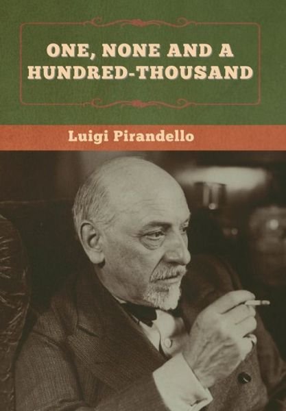 Cover for Luigi Pirandello · One, None and a Hundred-thousand (Gebundenes Buch) (2020)