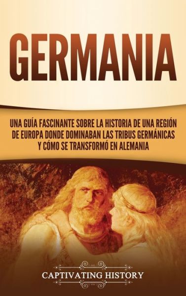 Germania - Captivating History - Książki - Captivating History - 9781637162538 - 27 marca 2021