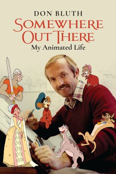 Cover for Don Bluth · Somewhere Out There: My Animated Life (Pocketbok) (2022)