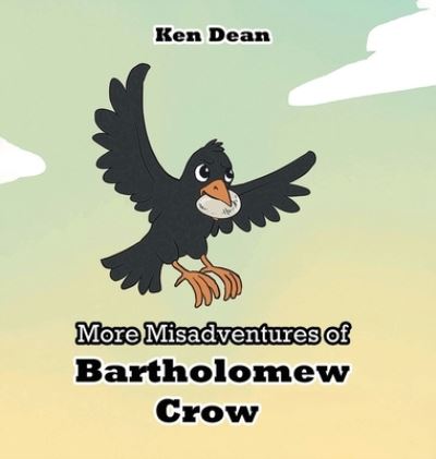 Cover for Ken Dean · More Misadventures of Bartholomew Crow (Book) (2023)