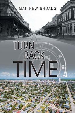 Turn Back Time - Matthew Rhoads - Bøger - Christian Faith Publishing, Inc - 9781638743538 - 11. november 2021