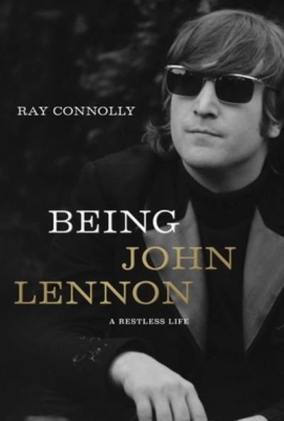 Cover for Ray Connolly · Being John Lennon (Bog) [First Pegasus Books hardcover edition. edition] (2018)
