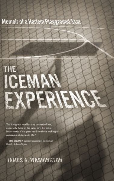 Cover for James Washington · The Iceman Experience: Memoir of a Harlem Playground Star (Hardcover bog) (2021)