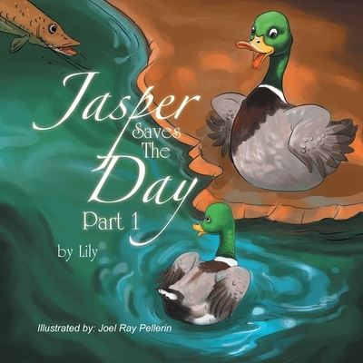 Jasper Saves the Day - Part 1 - Lily - Książki - Xlibris Us - 9781664128538 - 8 października 2020