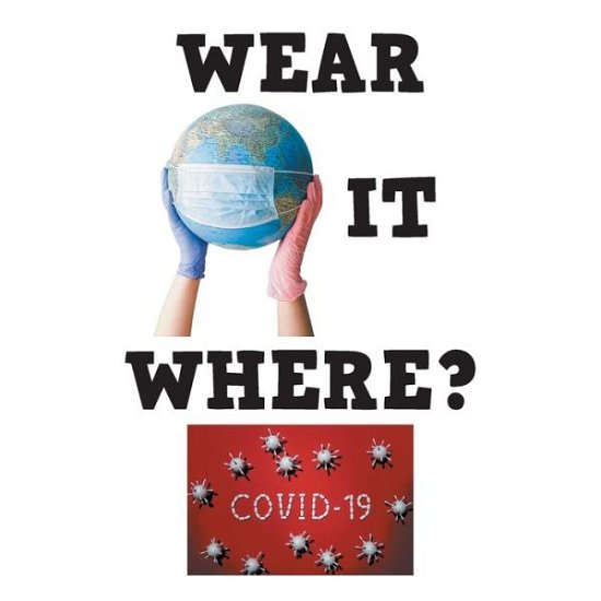 Wear It Where? - Tom - Books - Xlibris US - 9781664131538 - September 23, 2020