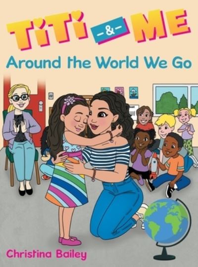 Cover for Christina Bailey · Titi &amp; Me: Around the World We Go (Hardcover Book) (2022)