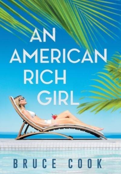 Cover for Bruce Cook · American Rich Girl (Book) (2022)