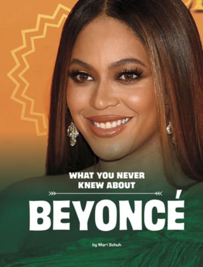 Cover for Mari C. Schuh · What You Never Knew about Beyoncé (Book) (2023)