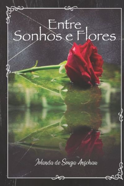 Cover for Iolanda Souza Anschau · Entre Sonhos e Flores (Paperback Bog) (2020)