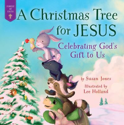 Cover for Susan Jones · A Christmas Tree for Jesus: Celebrating God's Gift to Us - Forest of Faith Books (Hardcover Book) [Good Books Kids edition] (2022)