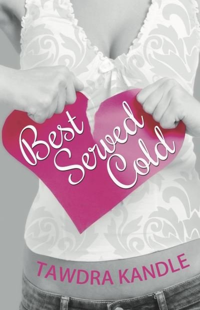 Cover for Tawdra Kandle · Best Served Cold: A Perfect Dish Romance, Book 1 - A Perfect Dish Romance (Pocketbok) (2016)