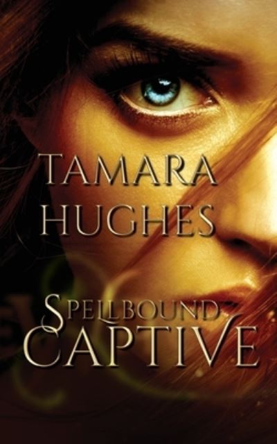 Cover for Tamara Hughes · Spellbound Captive (Paperback Book) (2019)