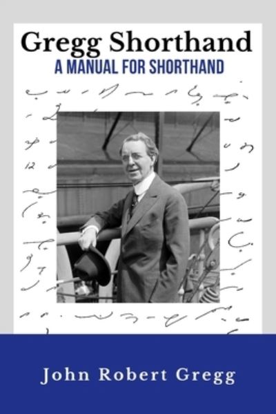 Cover for John Robert Gregg · Gregg Shorthand - A Manual for Shorthand (Annotated) (Paperback Book) (2019)