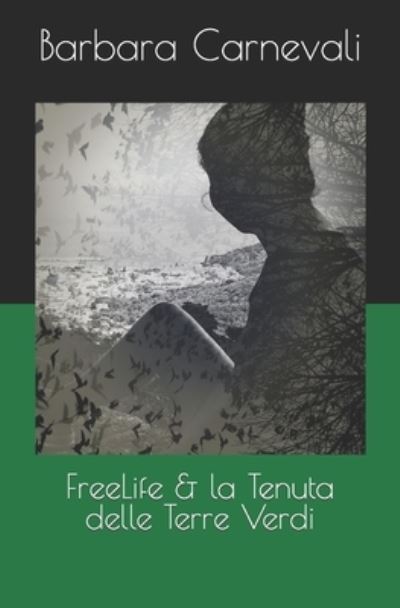 Cover for Barbara Carnevali · FreeLife &amp; la Tenuta delle Terre Verdi (Paperback Book) (2019)