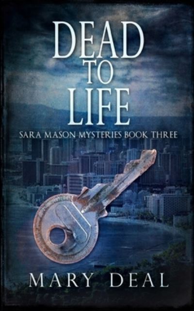 Dead To Life - Mary Deal - Books - Blurb - 9781715455538 - December 21, 2021