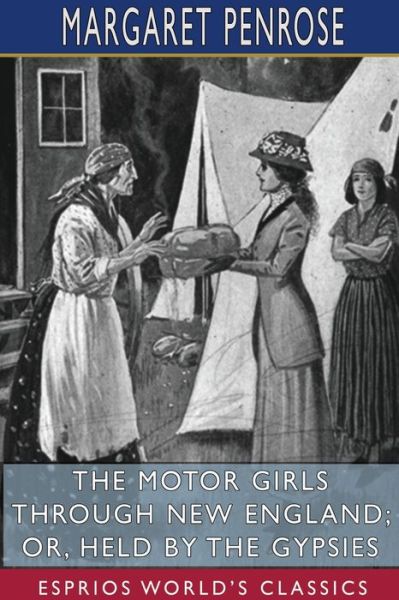 Cover for Margaret Penrose · The Motor Girls Through New England; or, Held by the Gypsies (Esprios Classics) (Taschenbuch) (2024)