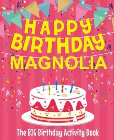 Cover for Birthdaydr · Happy Birthday Magnolia - The Big Birthday Activity Book (Paperback Book) (2018)