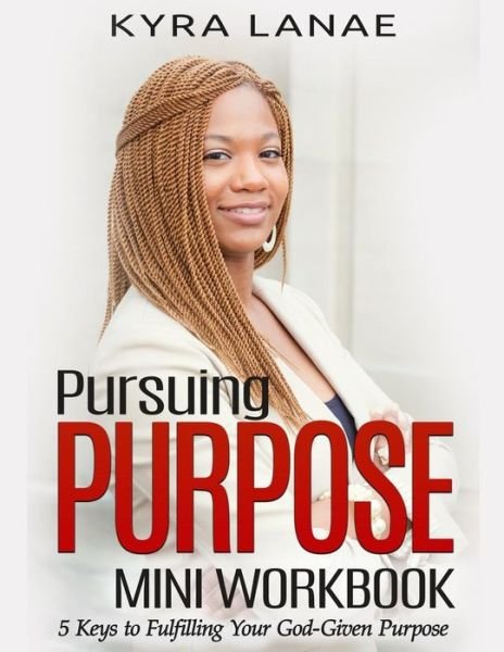 Cover for Kyra Lanae · Pursuing Purpose Mini Workbook (Paperback Bog) (2019)