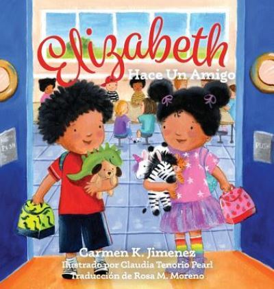 Elizabeth Makes a Friend - Carmen K Jimenez - Books - Warren Publishing, Inc - 9781733994538 - June 5, 2019