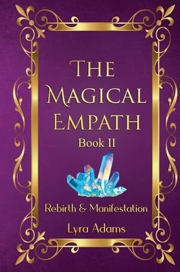 Cover for Lyra Adams · The Magical Empath Book II: Rebirth &amp; Manifestation - The Magical Empath (Paperback Book) (2021)