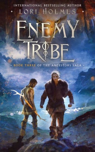 Cover for Lori Holmes · Enemy Tribe: Book 3 of The Ancestors Saga, A Fantasy Fiction Series - The Ancestors Saga (Paperback Book) (2021)