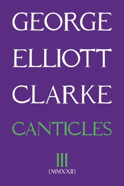 Cover for George Elliott Clarke · Canticles III (MMXXII) - Essential Poets series (Paperback Book) (2022)