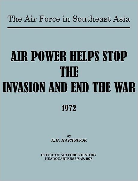 Cover for U.s. Office of Air Force History · The Air Force in Southeast Asia: Air Power Helps Stop the Invasion and End the War 1972 (Paperback Book) (2011)